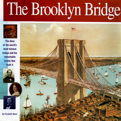 The Brooklyn Bridge: The story of the world's most famous bridge and the remarkable family that built it. (Wonders of the World Book)