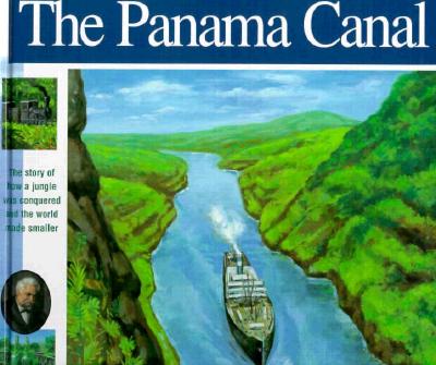 The Panama Canal: The Story of how a jungle was conquered and the world made smaller (Wonders of the World Book)