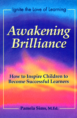 Awakening Brilliance: How to Inspire Children to Become Successful Learners (Awakening the Love of Learning Series)