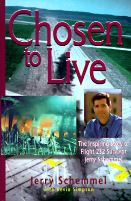 Chosen to Live: The Inspiring Story of Flight 232 Survivor Jerry Schemmel