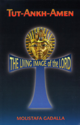 Tut-Ankh-Amen: Living Image of the Lord