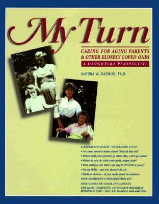 Image for My Turn: Caring for Aging Parents & Other Elderly Loved Ones : A Daughters Perspective