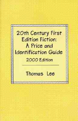 20th Century First Edition Fiction: A Price and Identification Guide1998 Edition