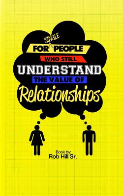 For Single People Who Still Understand The Value of Relationships