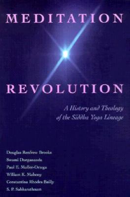 Meditation Revolution: A History and Theology of the Siddha Yoga Lineage