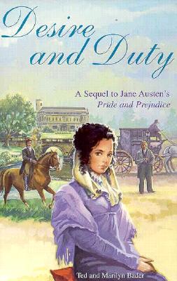 Desire and Duty: A Sequel to Jane Austen's Pride and Prejudice