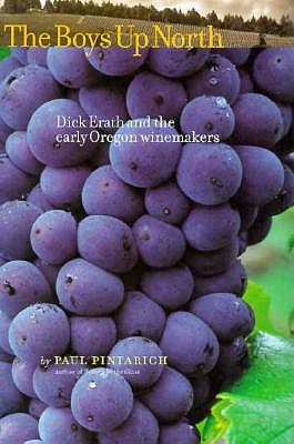 Boys Up North: Dick Erath and the Early Oregon Wine Makers