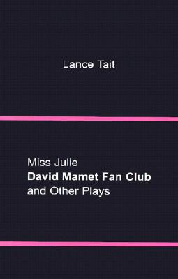 Miss Julie, David Mamet Fan Club, and Other Plays