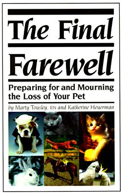 Final Farewell: Preparing for & Mourning the Loss of Your Pet