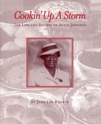 Cookin' Up a Storm: The Life & Recipes of Annie Johnson