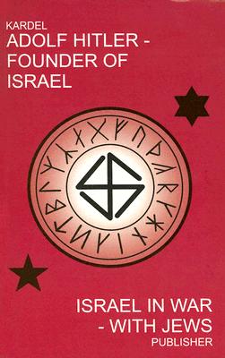 Adolf Hitler - Founder of Israel : Israel in War with Jews