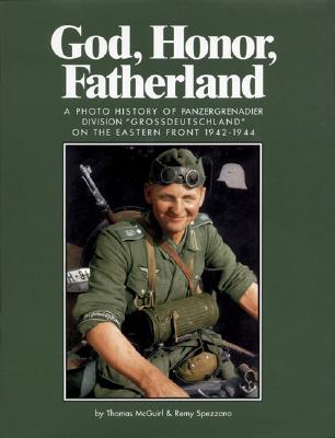 God, Honor, Fatherland: A Photo History of Panzergrenadier Division 