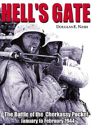 Hell's Gate: Battle of the Cherkassy Pocket January-February 1944.