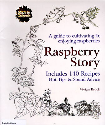 Raspberry Story: A Guide to Cultivating & Enjoying Raspberries ; Includes 140 Recipes, Hot Tips & Sound Advice Image for Raspberry Story: A Guide to Cultivating & Enjoying Raspberries ; Includes 140 Recipes, Hot Tips & Sound Advice