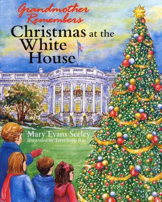 Image for Grandmother Remembers, Christmas at the White House Grandmother Remembers, Christmas at the White House