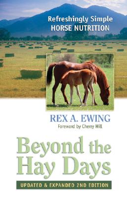 Beyond the Hay Days: Refreshingly Simple Horse Nutrition, Second Edition