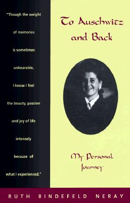 To Auschwitz and Back; My Personal Journey