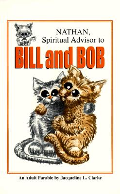 Image for "NATHAN, Spiritual Advisor to BILL and BOB (An Adult Parable)"