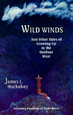 Wild Winds: And Other Tales of Growing Up in the Outdoor West