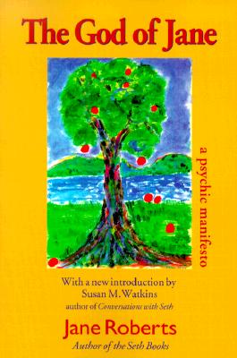 The God of Jane: A Psychic Manifesto (Classics in Consciousness Series Book)