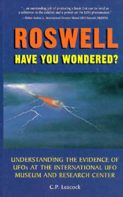 Roswell Have You Wondered: Understanding the Evidence of Ufos at the International Ufo Museum and Research Center