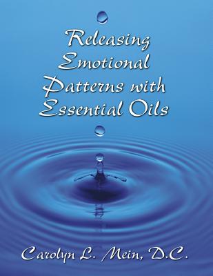 Releasing Emotional Patterns with Essential Oils: 2015 Edition
