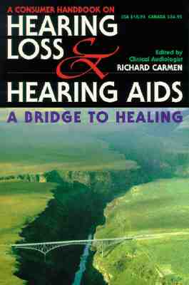 The Consumer Handbook on Hearing Loss and Hearing AIDS : A Bridge to Healing