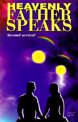 Heavenly Father Speaks - Second Arrival