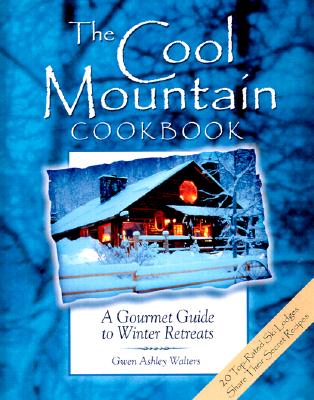 The Cool Mountain Cookbook: A Gourmet Guide to Winter Retreats