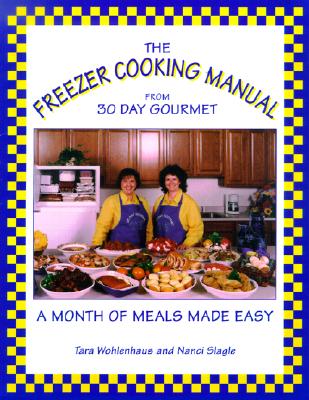 Image for The Freezer Cooking Manual from 30 Day Gourmet : A Month of Meals Made Easy