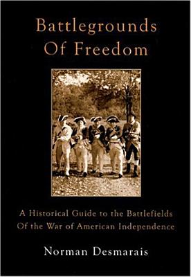 Battlegrounds of Freedom: A Historical Guide to the Battlefields of the War of American Independence