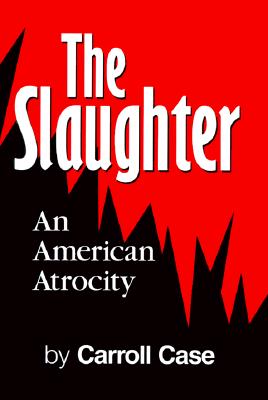 The Slaughter: An American Atrocity