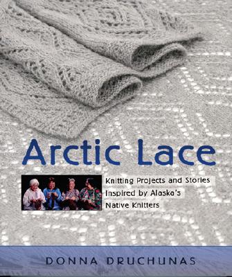 Arctic Lace: Knitting Projects And Stories Inspire