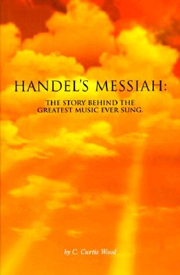 Image for Handel's Messiah: The Story Behind The Greatest Music Ever Sung