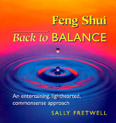 Image for Feng Shui - Back to Balance : An Entertaining, Lighthearted, Common Sense Approach