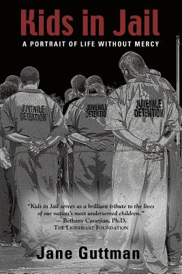 Image for KIDS IN JAIL: A Portrait of Life Without Mercy KIDS IN JAIL: A Portrait of Life Without Mercy