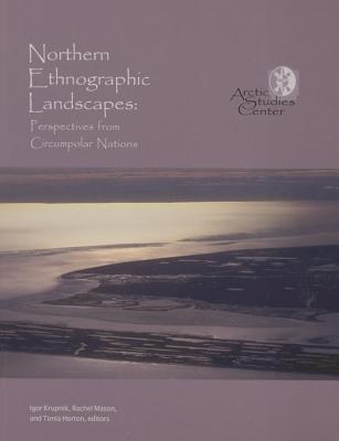 Image for Northern Ethnographic Landscapes: Perspectives From Circumpolar Nations (Contributions to Circumpolar Anthropology)