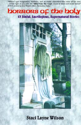 Horrors of the Holy: 13 Sinful, Sacrilegious, Supernatural Stories