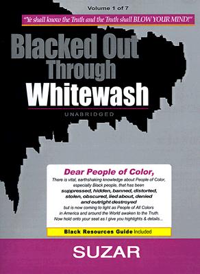Image for Blacked Out Through Whitewash: Exposing the Quantum Deception/Rediscovering and Recovering Suppressed Melanated