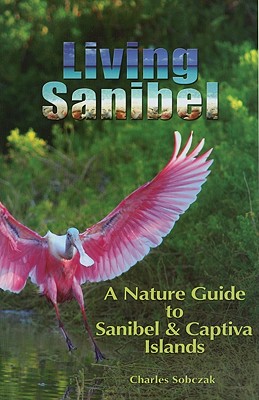 Living Sanibel: A Nature Guide to Sanibel & Captiva Islands