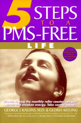 5 Steps to a PMS Free Life: Proven to Stop the Monthly Rollercoaster, Conquer Stress and Awaken Energy Take Control Today