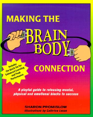 Making the Brain Body Connection: A Playful Guide to Identifying & Releasing Mental, Physical & Emotional Triggers