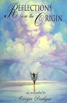 Reflections from the Origin (Signed by the author Amyn Dahya as revealed to)