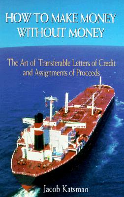 How to Make Money Without Money: The Art of Transferable Letters of Credit and Assignments of the Proceeds