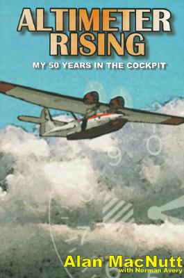 Altimeter Rising: My Fifty Years in the Cockpit