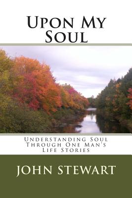 Image for Upon My Soul: Understanding Soul Through One Man's Life Stories