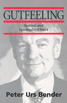 Gutfeeling. Instinct and Spirituality Work.