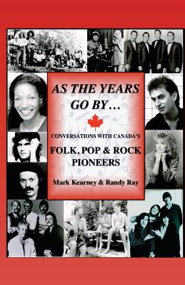 Image for As The Years Go By .: Conversations With Canada's Folk, Pop & Rock Pioneers As The Years Go By .: Conversations With Canada's Folk, Pop & Rock Pioneers