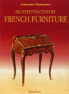 Eighteenth Century French Furniture : A collector's guide to furniture sytles and Values