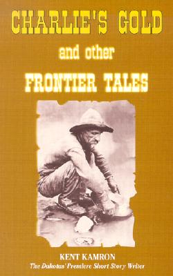 Image for Charlie's Gold and Other Frontier Tales Charlie's Gold and Other Frontier Tales